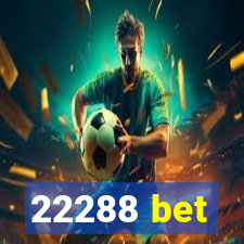 22288 bet
